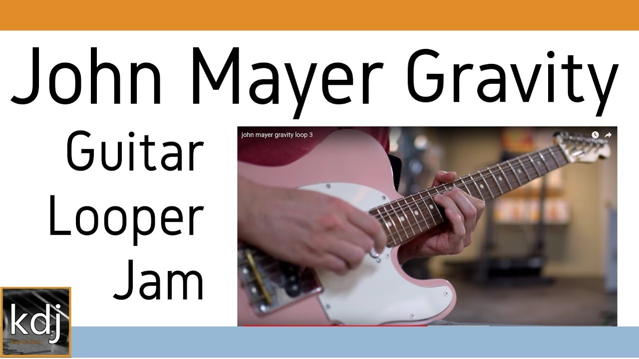 John Mayer - Gravity | Guitar Looper Jam - YouTube