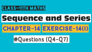 Sequence and Series Class 11 Maths | O.P. Malhotra | Chapter 14 | Ex-14(i) Q4 to Q7