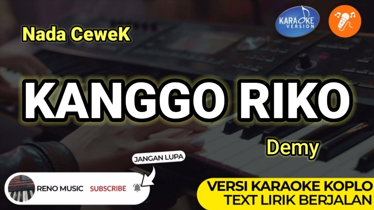 KANGGO RIKO - KARAOKE NADA CEWEK/WANITA | VERSI KOPLO ORGEN TUNGGAL ( LIRIK BERJALAN)