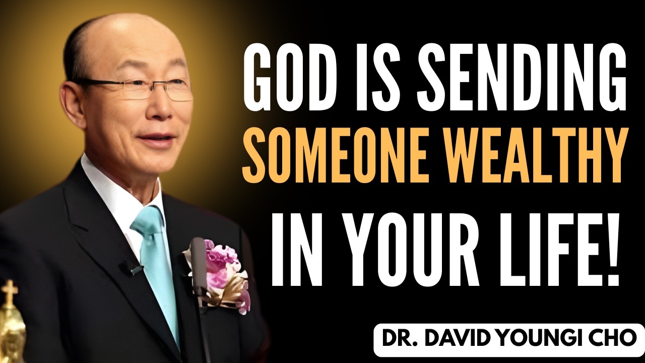 God Is Sending a Wealthy Helper Into Your Life – David Yonggi Cho