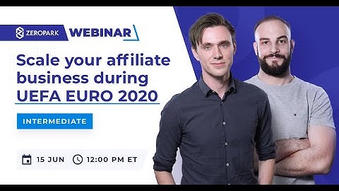Scale your affiliate business during UEFA Euro 2020 - Zeropark Webinar