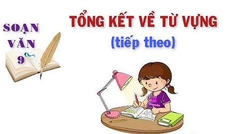 Soạn ngữ văn 9 bài tổng kết về từ vựng