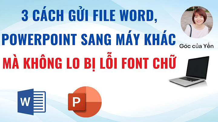 Gửi file excel sang máy khác không bị lỗi font năm 2024