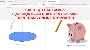 Cách tạo các games lựa chọn ngẫu nhiên tên học sinh trên trang online stopwatch