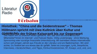Histothek: "China und die Seidenstrasse" – Thomas Höllmann spricht mit Uwe Kullnick über Kultur...