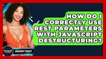 How Do I Correctly Use Rest Parameters With JavaScript Destructuring? - JavaScript Toolkit