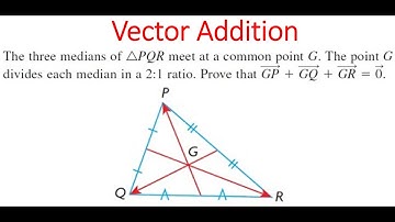 VECTOR ADDITION: For Triangle With Medians, Prove That GP + GQ + GR = 0