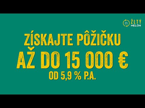 ŽLTÝ MELÓN. Získajte pôžičku až do 15 000 € od 5,9 % p.a. - video from Žltý melón