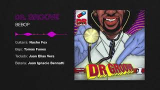 Video thumbnail of "DR. GROOVE | Bebop"