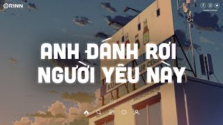 Có Đâu Ai Ngờ Lofi, Anh Đánh Rơi Người Yêu Này Lofi ~ Một Chiếc Nhạc Lofi TikTok Nhẹ Nhàng