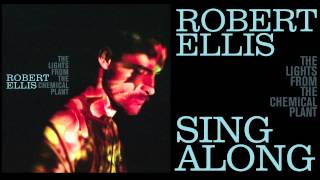 Video thumbnail of "Robert Ellis - Sing Along - [Audio Stream]"