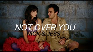 Nick &amp; Jess | Not Over You