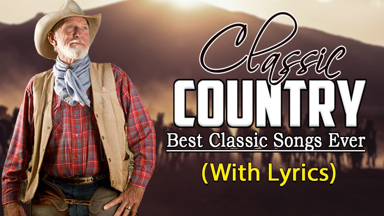 Greatest Hits Classic Country Songs Of All Time With Lyrics 🤠 The Best ...