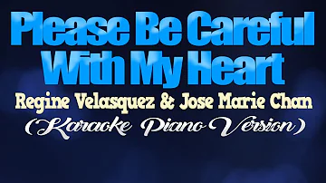 PLEASE BE CAREFUL WITH MY HEART - Jose Mari Chan & Regine Velasquez (KARAOKE PIANO VERSION)