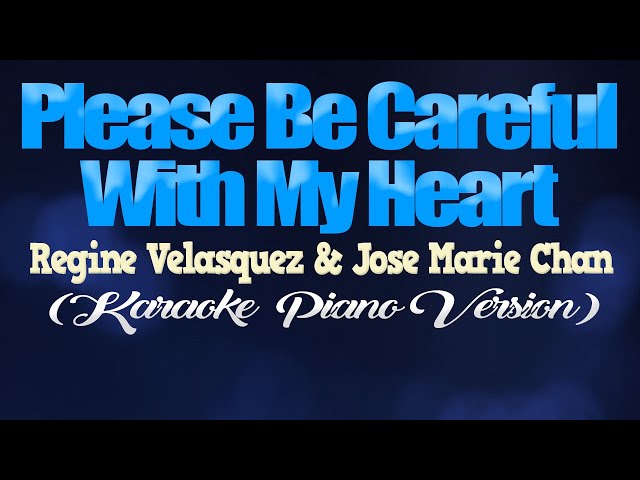 PLEASE BE CAREFUL WITH MY HEART - Jose Mari Chan & Regine Velasquez (KARAOKE PIANO VERSION) class=
