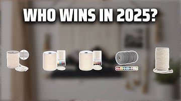 The Top 5 Best Macrame Rope in 2025 - Must Watch Before Buying!