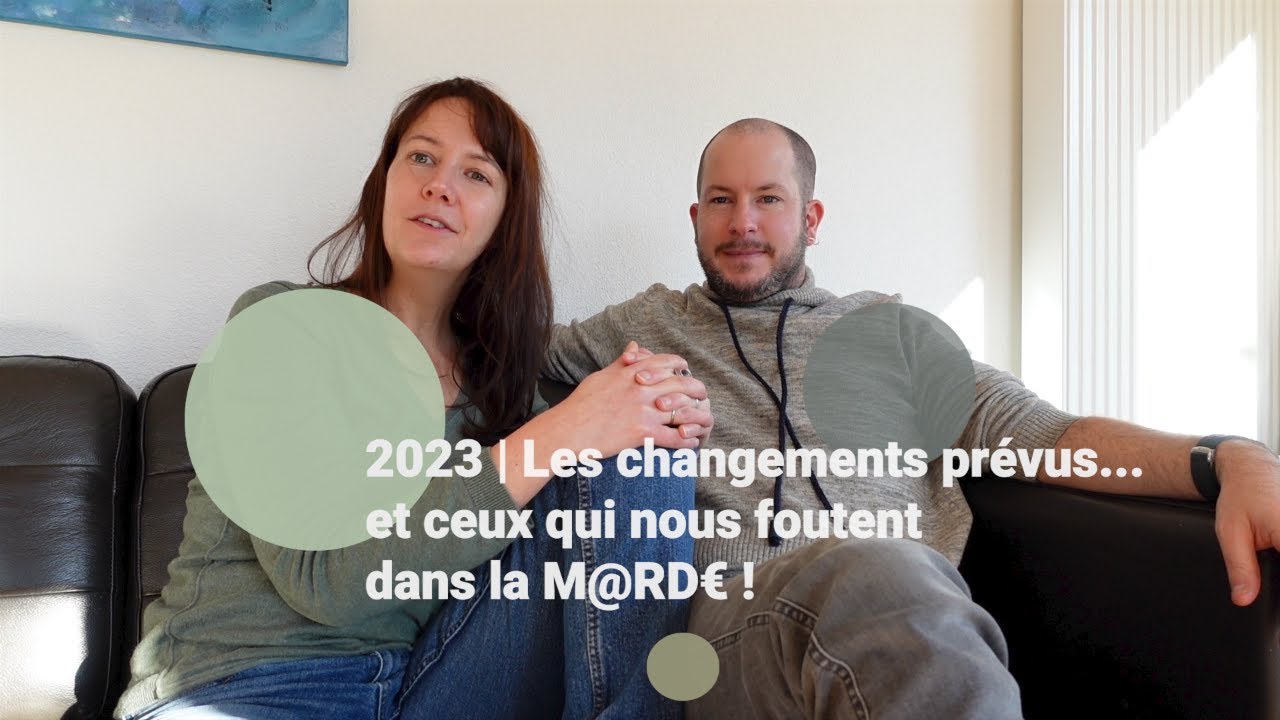 2023: Les changements prévus et CEUX QUI NOUS FOUTENT DANS LA M@RD€!!!!