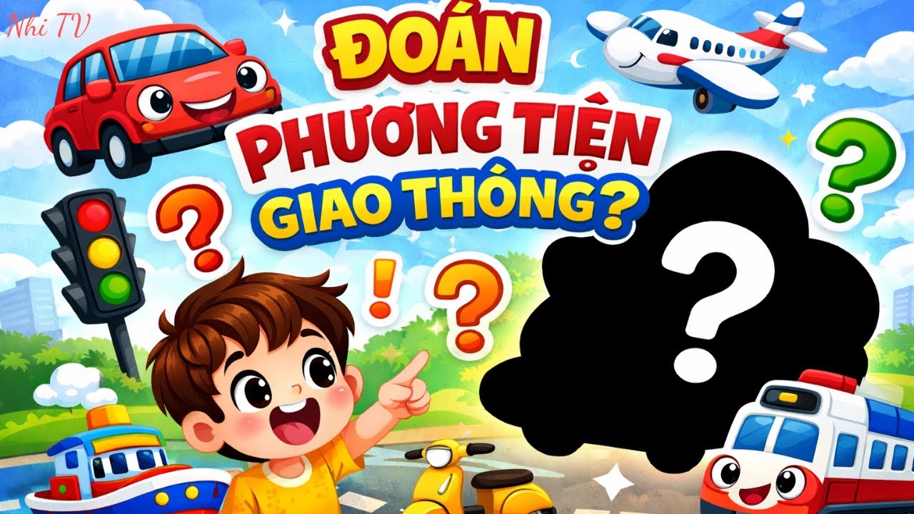 Bé Ơi! Đoán Xem Phương Tiện Gì Nào? Ô Tô, Máy Bay, Tàu Hỏa | Nhi TV