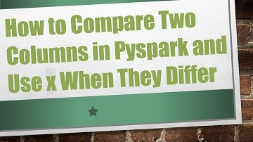 How to Compare Two Columns in Pyspark and Use x When They Differ