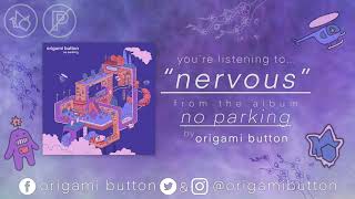 Video thumbnail of "Origami Button - Nervous"