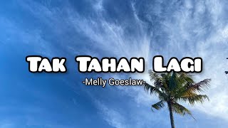 TAK TAHAN LAGI - Melly Goeslaw ( Lyric )