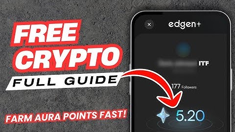 Edgen Tech Airdrop – Farm Aura Points FAST & Claim Up $100 Free Crypto!