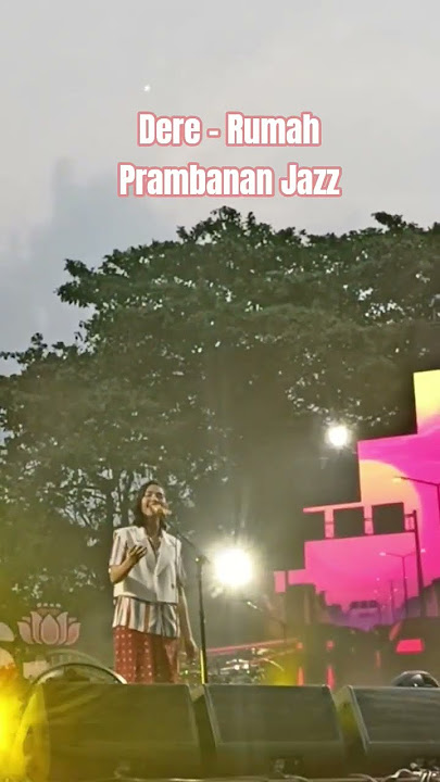 Dere - Rumah @PrambananJazzFestival