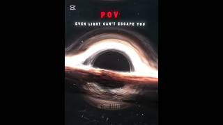 Pov Even Light Cant Escape You Edit