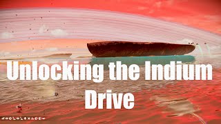Unlocking the Indium Drive in No Man's Sky