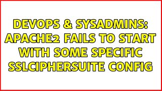 Celebrity DevOps & SysAdmins: Apache2 fails to start with some specific SSLCipherSuite config Wealth
