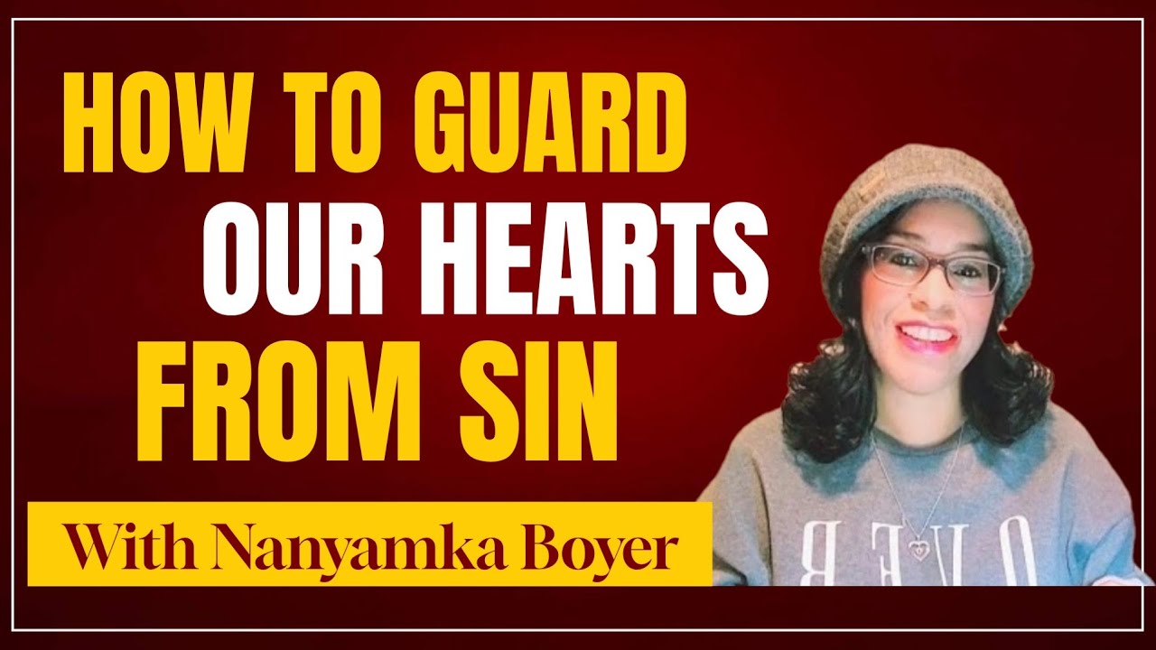 How To Guard Our Hearts From Sin.