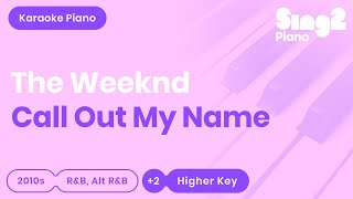 The Weeknd  Call Out My Name (Higher Key) Piano Karaoke