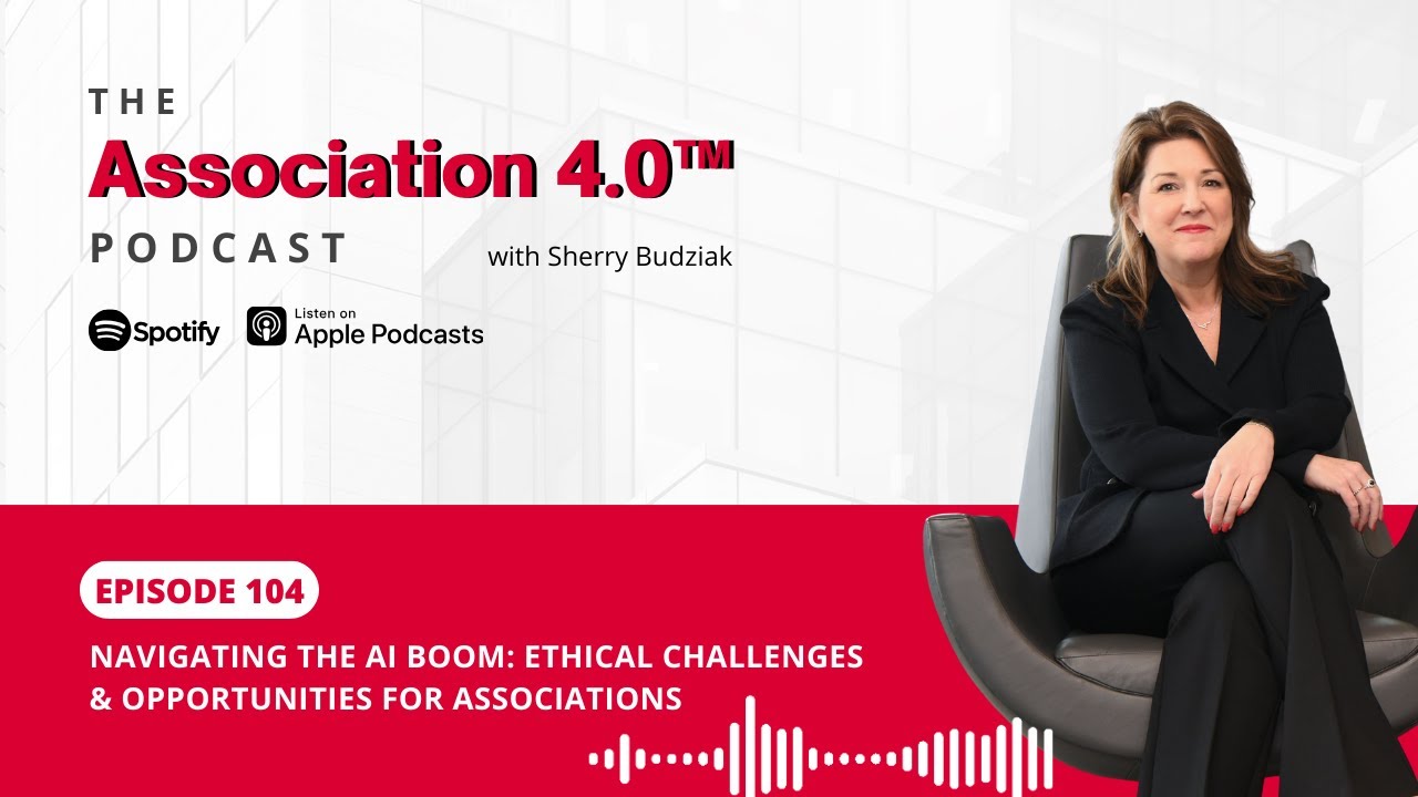 Association 4.0 Podcast: Navigating the AI Boom: Ethical Challenges & Opportunities for Associations