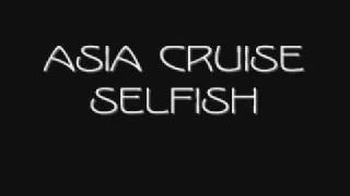 Asia Cruise - Selfish {sing along}