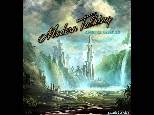 Modern Talking - Operator Gimme 609 (Long Version) (SZX) - YouTube