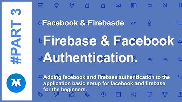 #3 Firebase Authentication | Adding Facebook login | Basic settings and configuration for facebook