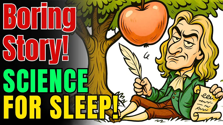 Title: Boring History, Science for Sleep: Newton and the Invisible Force of the Universe [2 HOURS]
