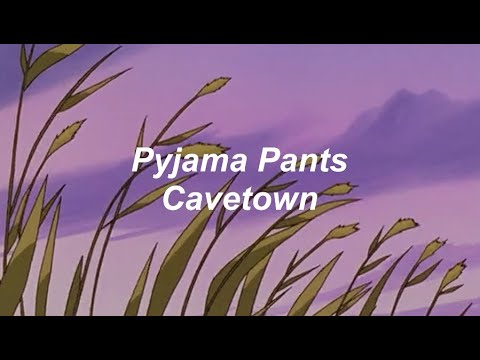 pyjama pants - cavetown (lyrics)