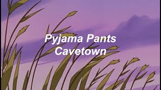 pyjama pants - cavetown (lyrics)