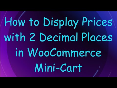 How to Display Prices with 2 Decimal Places in WooCommerce Mini-Cart