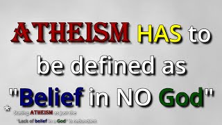 Atheism Cannot be Defined as Just the 