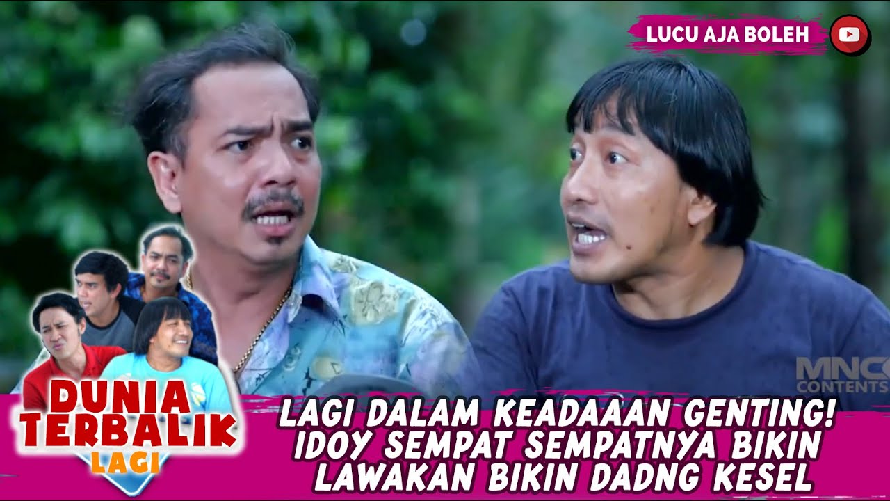 LAGI DALAM KEADAAAN GENTING! IDOY SEMPAT SEMPATNYA BIKIN LAWAKAN BIKIN DADNG KESEL - DUNIA TERBALIK