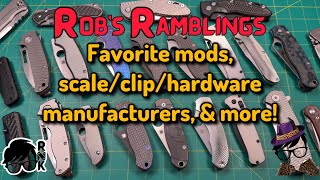 Rob’s Ramblings on favorite mods, scale/clip/hardware manufacturers, & some fun things you could do!