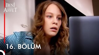 Beni Affet 16. Bölüm Hd