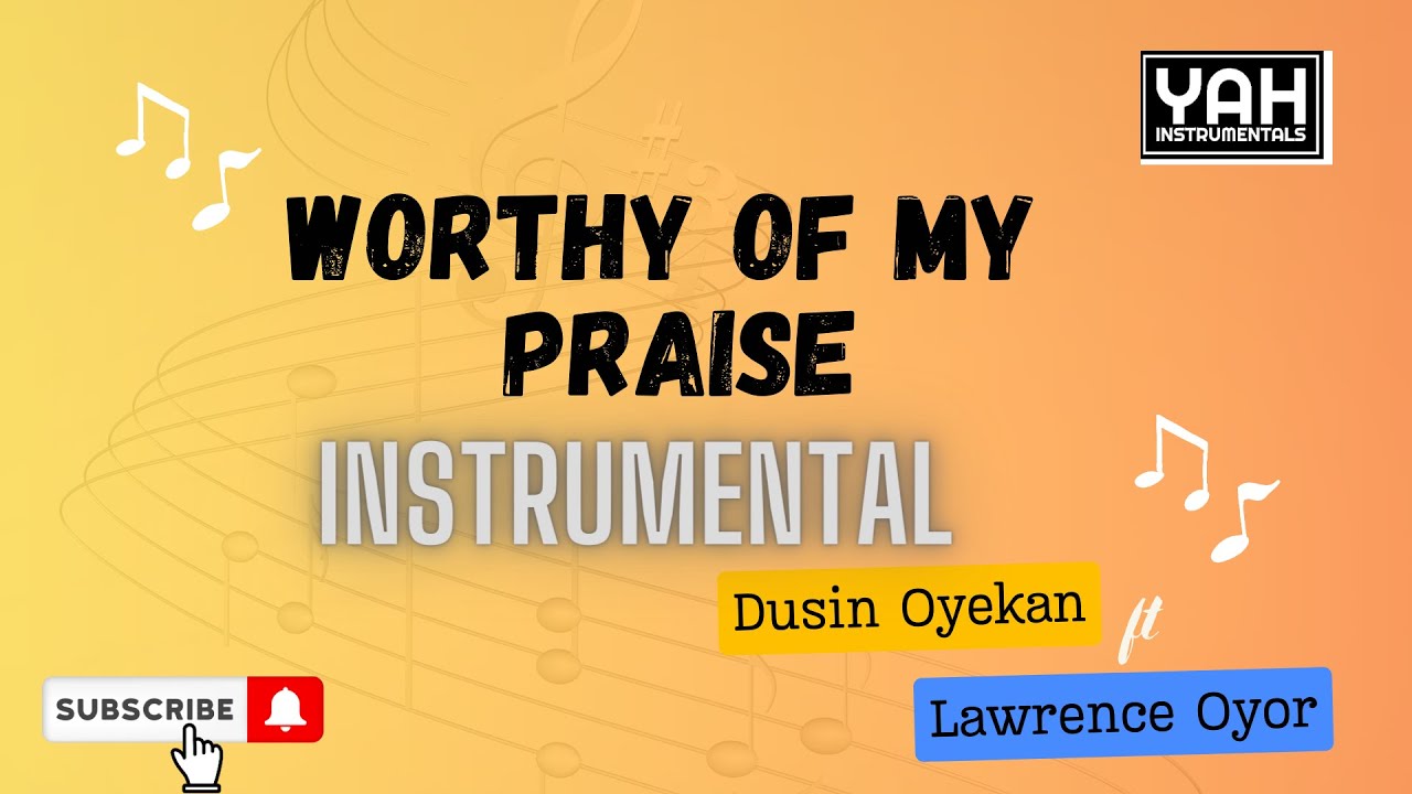 Worthy Of My Praise Instrumental Dunsin Oyekan Ft Lawrence Oyor Worthy of my praise instrumental dunsin oyekan ft lawrence oyor