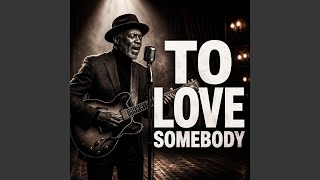 To Love Somebody