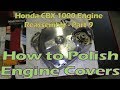 How to Rebuild a Honda CBX 1000 Engine - Part 22 - Re-assembly Part 9 - Polishing Engine Covers