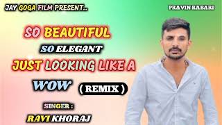 Looking Like a WOW ( Remix ) | Viral Song | Ravi Khoraj || New Trending Song || JAY GOGA FILM ||