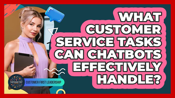 What Customer Service Tasks Can Chatbots Effectively Handle?