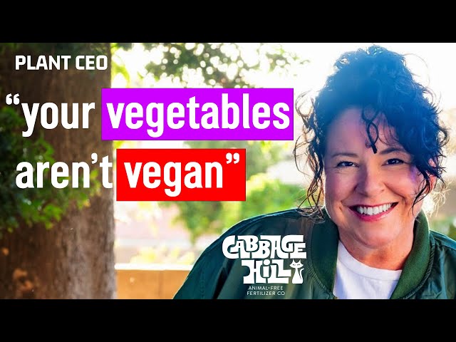 Your vegetables aren't VEGAN || PLANT CEO #95